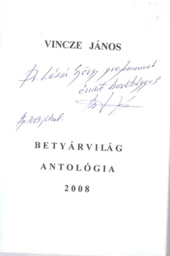 Vincze Jnos - Betyrvilg - Antolgia 2008 - dediklt