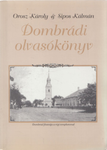Orosz Kroly - Sipos Klmn (szerk.) - Dombrdi olvasknyv (a szerzk levelvel)