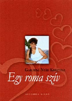 Gaburiné Nyíri Krisztina - Egy roma szív