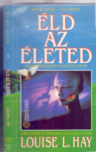 Louise L. Hay - ld az leted! - Lehetsgeink korltlanok (A blcsessg s tuds kapui mindig nyitva llnak)