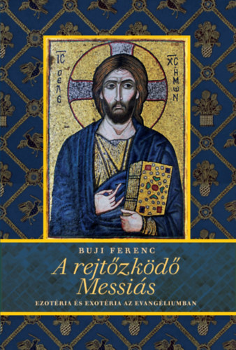 Buji Ferenc - A rejtőzködő Messiás