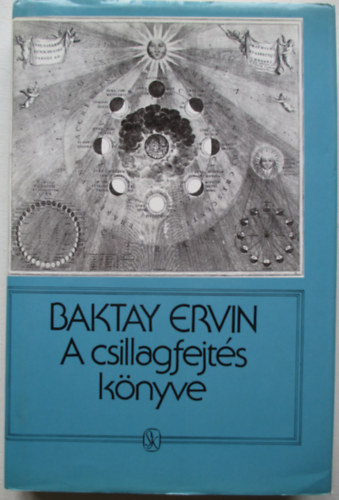 Baktay Ervin dr. - A csillagfejt�s k�nyve - Az asztrol�gia elm�lete �s gyakorlata
