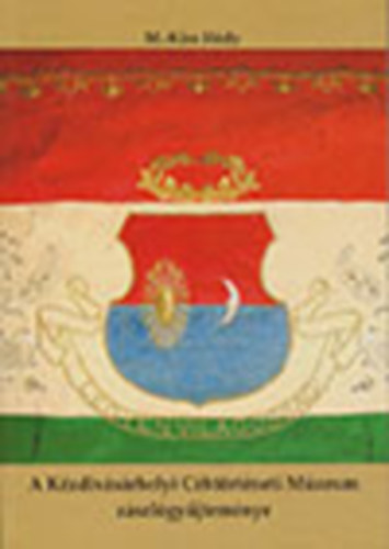 M.-Kiss Hédy - A kézdivásárhelyi Céhtörténeti Múzeum zászlógyűjteménye