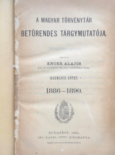Knorr Lajos (szerk.) - A Magyar Trvnytr betrendes trgymutatja 1886-1890