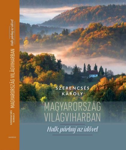 Szerencsés Károly - Magyarország világviharban