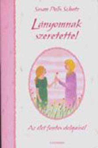 Susan Polis Schultz - L�nyomnak szeretettel - Az �let fontos dologair�l