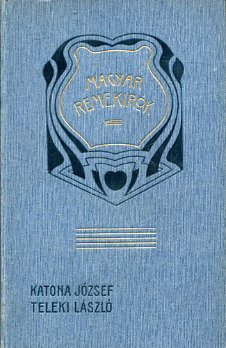 R�kosi Jen� - Katona J�zsef �s gr�f Teleki L�szl� (Magyar remek�r�k 15.k�tet)