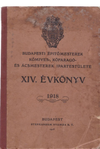 ismeretlen - Budapesti �pit�mesterek k�m�ves- k�farag�- �s �csmesterek iparrtest�lete XIV. �vk�nyv