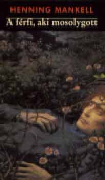 Henning Mankell - A férfi, aki mosolygott