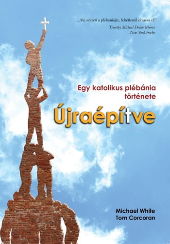 Michael White, Tom Corcoran - jraptve - Egy katolikus plbnia trtnete
