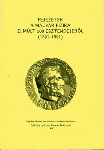 Kovcs Lszl - Fejezetek a magyar fizika elmlt 100 esztendejbl (1891-1991)