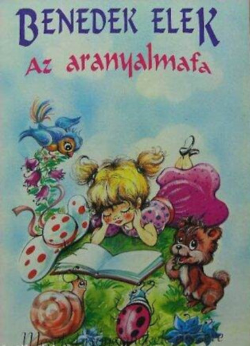 Benedek Elek - Az aranyalmafa - Mesék kisgyermekeknek részére (15 mese)