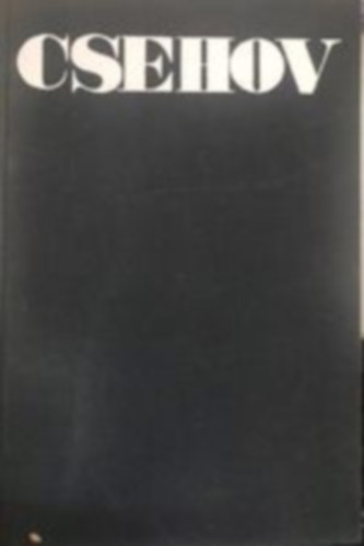 Anton Pavlovics Csehov - Csehov dr�m�k