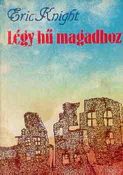 Eric Knight - L�gy h� magadhoz