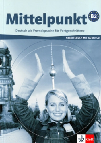 Ulrike Tallowitz; Albert Daniels; Stefanie Dengler; Christian Estermann; Renate Khl-Kuhn; Ilse Sander - Mittelpunkt B2 - Arbeitsbuch mit Audio-CD