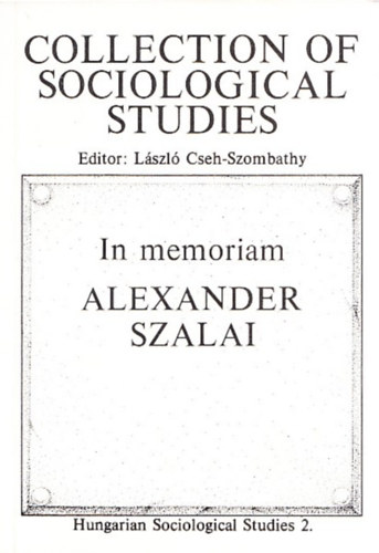 Cseh-Szombathy Lszl (szerk.) - Collection of sociological studies (In memoriam Alexander Szalai)