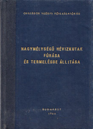 Csth Gza, Majerszky Bla - Nagymlysg hvzkutak frsa s termelsbe lltsa