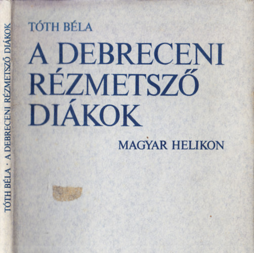 T�th B�la - A debreceni r�zmetsz� di�kok