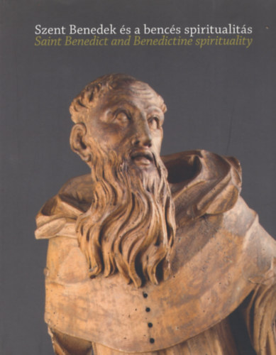 Kusler gnes (szerk.) - Szent Benedek s a bencs spiritualits / Saint Benedict and Benedictine Spirituality
