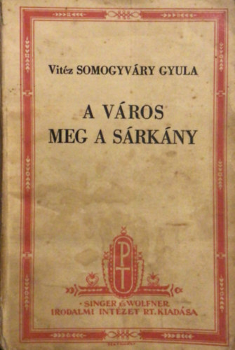 Vitéz Somogyváry Gyula - A város meg a sárkány