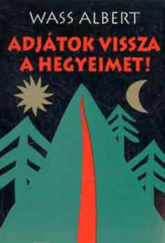 Wass Albert - Adjátok vissza a hegyeimet!