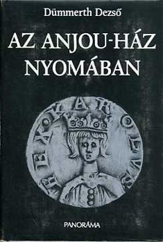 D�mmerth Dezs� - Az Anjou-h�z nyom�ban
