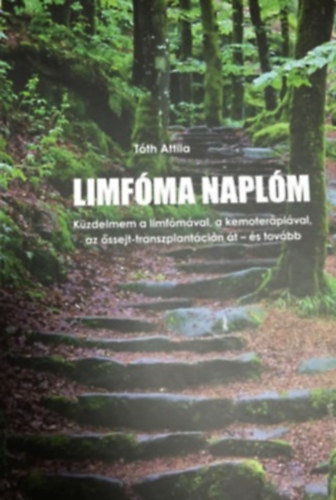 Tth Attila - Limfma naplm - Kzdelmem a limfmval, a kemoterpival, az ssejt-transzplantcin t - s tovbb