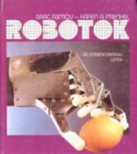 Frenkel, Karena., Isaac Asimov - Robotok - Az emberformj gpek