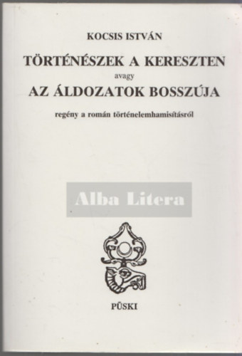 Kocsis Istvn - Trtnszek a kereszten avagy az ldozatok bosszja
