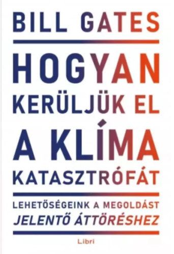 Bill Gates - Hogyan kerüljük el a klímakatasztrófát?