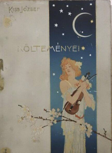 Kiss J�zsef - Kiss J�zsef �sszes k�ltem�nyei (Negyedik olcs� kiad�s)