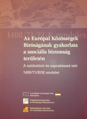 Dr. cs Vera - Dr. Lukcs va (szerk.) - Az Eurpai Kzssgek Brsgnak gyakorlata a szocilis biztonsg terletn I-III.