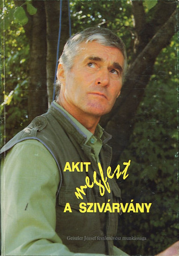 Ihsz-Kovcs va, Jki Attila - Akit megfest a szivrvny ( Geiszler Jzsef festmvsz munkssga )