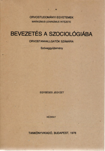 Dr. Molnr Lszl (szerk.), Tahin Tams (szerk.) - Bevezets a szociolgiba orvostanhallgatk szmra - Szveggyjtemny -- Egysges jegyzet