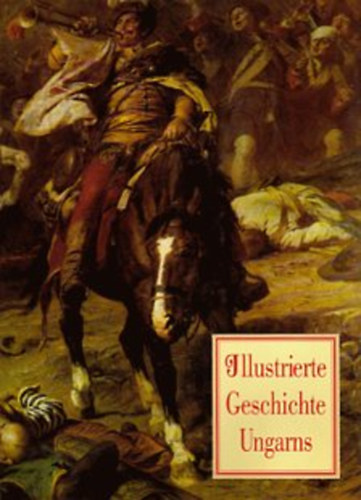 Istv�n L�z�r - Illustrierte Geschichte Ungarns