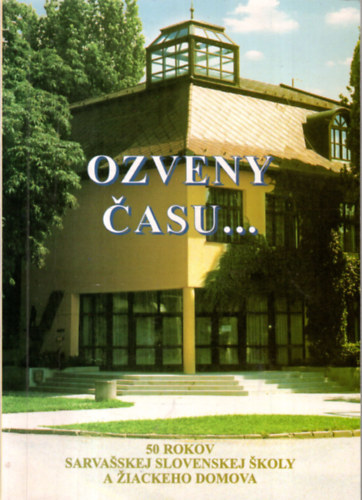 Ozveny Casu- Eml�kek az int�zm�ny �let�b�l (Szlov�k-magyar  k�t nyelv� )