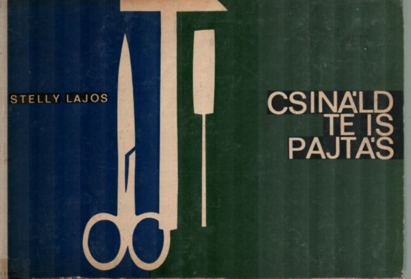 Stelly Lajos - Csinld te is, pajts (Kzimunkagyjtemny 10-14 ves gyermekeknek)