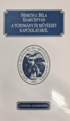 Nmeth G. Bla, Szab Istvn - A tudomny s mvszet kapcsolatrl