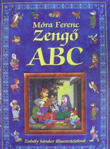 Mra Ferenc, Zubly Sndor (ill.) - Zeng ABC - Black & White Gyermekknyvek; Zubly Sndor sznes illusztrciival
