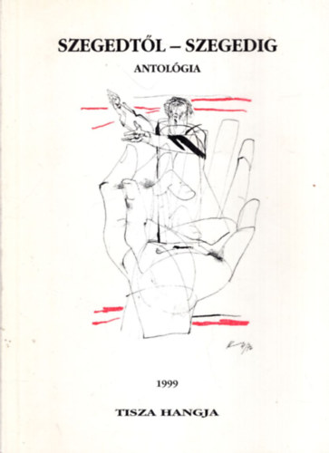 Jancs�k Csaba, Kiss Ern� (szerk.), Dr. Majzik Istv�n - Szegedt�l-Szegedig antol�gia 1999