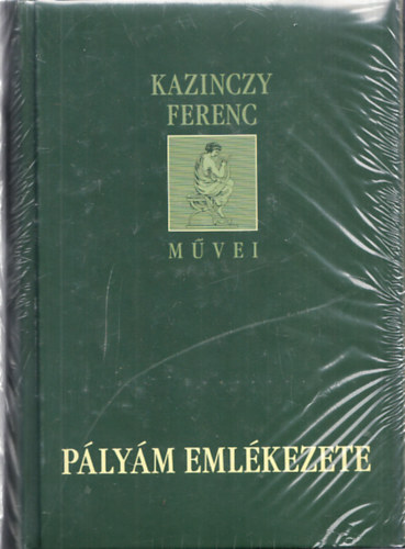 Kazinczy Ferenc - P�ly�m eml�kezete (Kazinczy Ferenc m�vei)