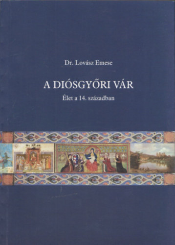 Dr. Lov�sz Emese - A di�sgy�ri v�r (�let a 14. sz�zadban)