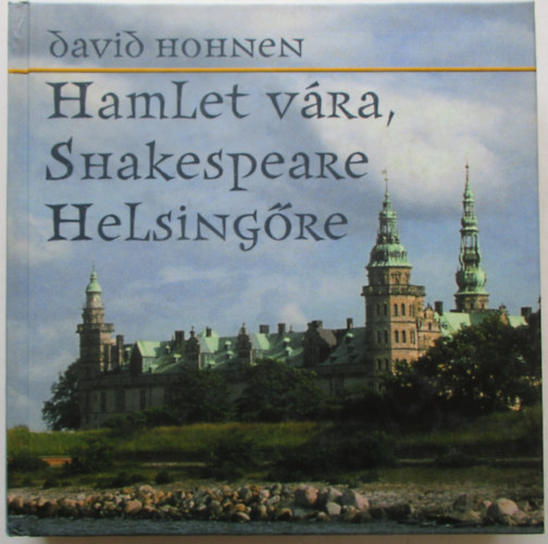 David Hohnen - Hamlet v�ra, Shakespeare Helsing�re
