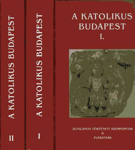 Beke Margit (szerk.) - A katolikus Budapest I-II.