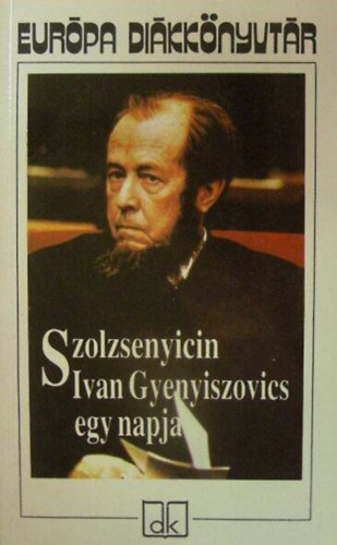 Alekszandr Szolzsenyicin, Pap va (szerk.), Wessely Lszl (ford.) - Ivan Gyenyiszovics egy napja - Eurpa Dikknyvtr (???? ???? ????? ??????????) - Wessely Lszl fordtsa