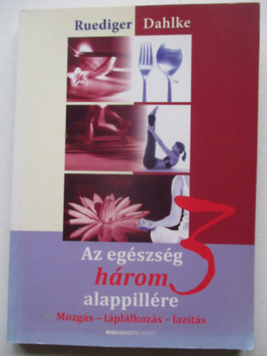 Ruediger Dahlke - Az egészség három alappillére