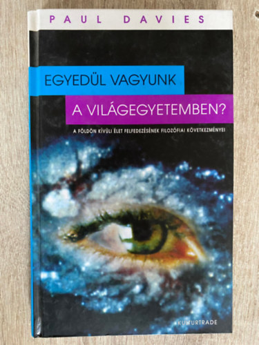 Paul Davies, Szerk.: Teravagimov Pter, Ford.: Dr. Both Eld - Egyedl vagyunk a vilgegyetemben? - A FLDN KVLI LET FELFEDEZSNEK FILOZFIAI KVETKEZMNYEI (Sajt kppel) (Az idegenek zenete; Szemlyes tallkozs s vallsi tapasztalat...)