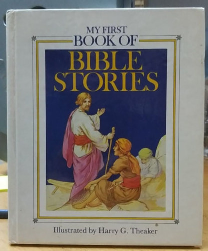 Harry G. Theaker (illus.) - My First Book of Bible Stories