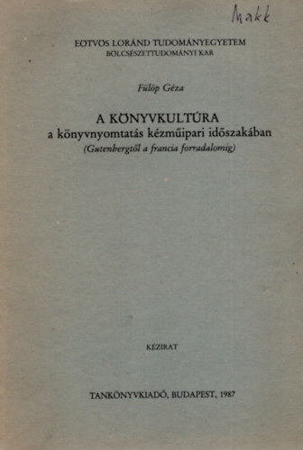 F�l�p G�za - A k�nyvkult�ra a k�nyvnyomtat�s k�zm�ipari id�szak�ban