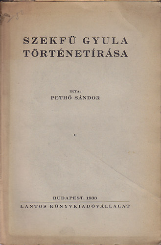 Peth� S�ndor - Szekf� Gyula t�rt�net�r�sa